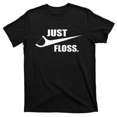 Just Floss Dentist Th Dental Assistant Dentistry Dds T-Shirt