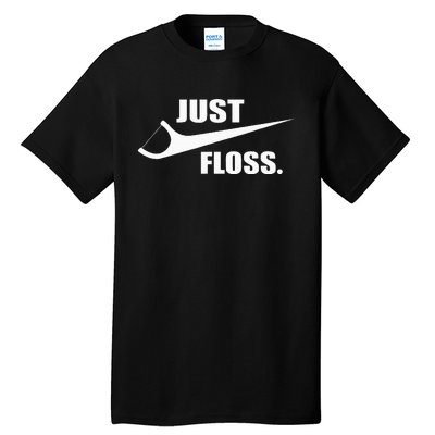 Just Floss Dentist Th Dental Assistant Dentistry Dds Tall T-Shirt