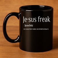 Jesus Freak Funny Christian Calligraphy Faith In God 11oz C Handle Ceramic Mug