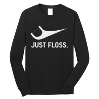 Just Floss Funny Dental Novelty Design For Dental Team Long Sleeve Shirt