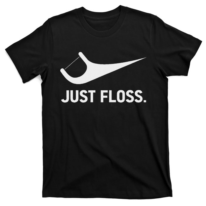 Just Floss Funny Dental Novelty Design For Dental Team T-Shirt