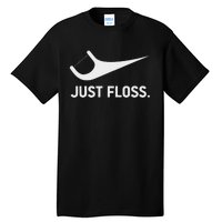 Just Floss Funny Dental Novelty Design For Dental Team Tall T-Shirt