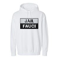 Jail Fauci Funny Fauci For Jail Garment-Dyed Fleece Hoodie