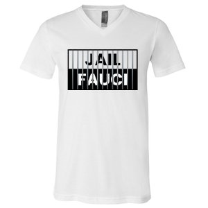 Jail Fauci Funny Fauci For Jail V-Neck T-Shirt