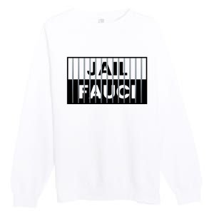 Jail Fauci Funny Fauci For Jail Premium Crewneck Sweatshirt