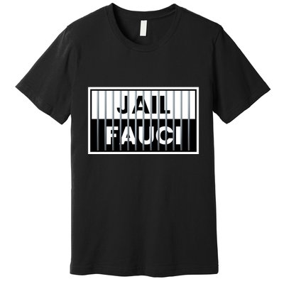 Jail Fauci Funny Fauci For Jail Premium T-Shirt
