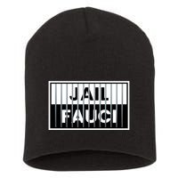 Jail Fauci Funny Fauci For Jail Short Acrylic Beanie