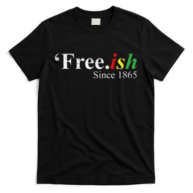 Juneteenth Freeish Freeish Since 1865 T-Shirt