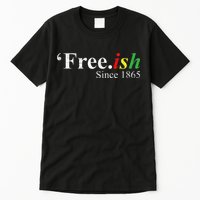 Juneteenth Freeish Freeish Since 1865 Tall T-Shirt