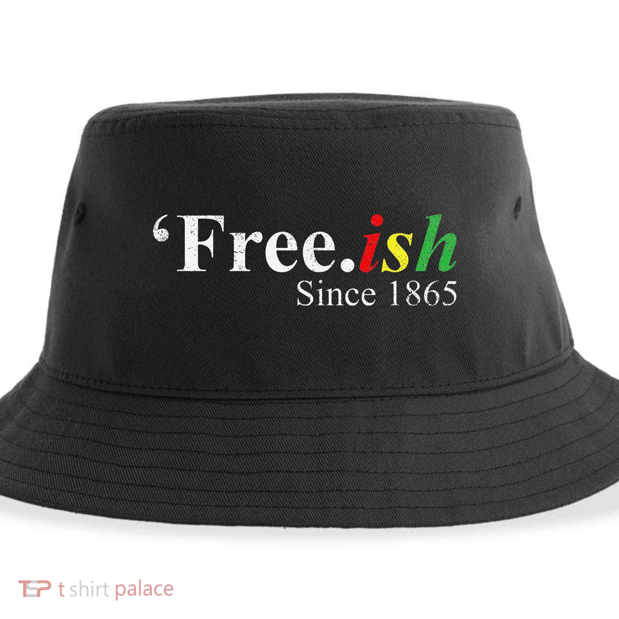 Juneteenth Freeish Freeish Since 1865 Sustainable Bucket Hat