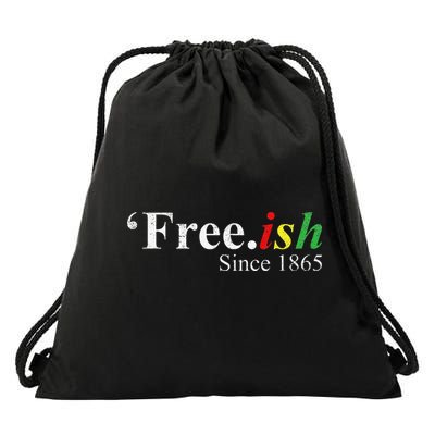Juneteenth Freeish Freeish Since 1865 Drawstring Bag