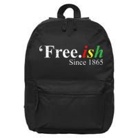 Juneteenth Freeish Freeish Since 1865 16 in Basic Backpack