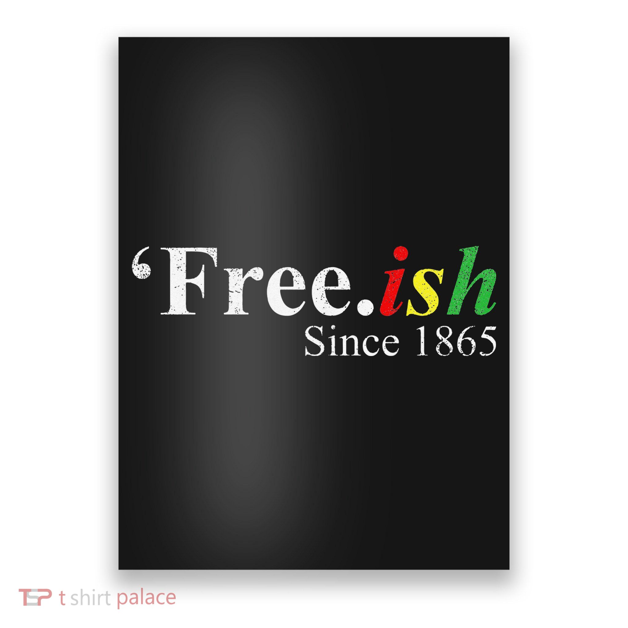 Juneteenth Freeish Freeish Since 1865 Poster