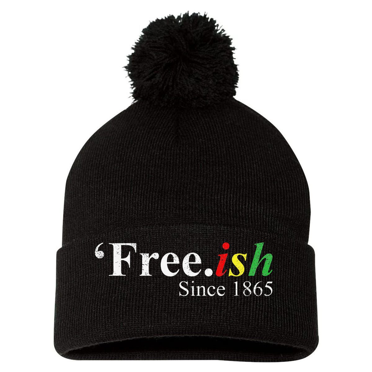 Juneteenth Freeish Freeish Since 1865 Pom Pom 12in Knit Beanie