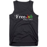 Juneteenth Freeish Freeish Since 1865 Tank Top