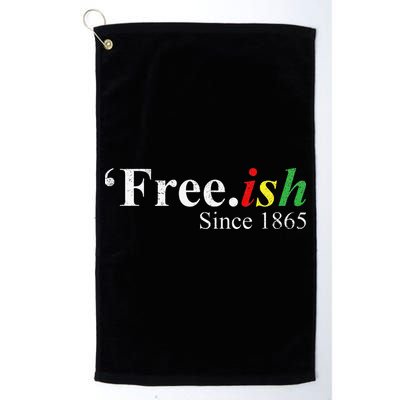 Juneteenth Freeish Freeish Since 1865 Golf Towel