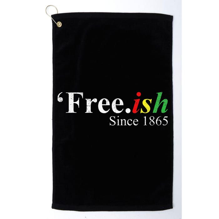 Juneteenth Freeish Freeish Since 1865 Golf Towel