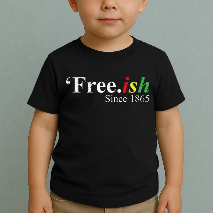 Juneteenth Freeish Freeish Since 1865 Toddler T-Shirt