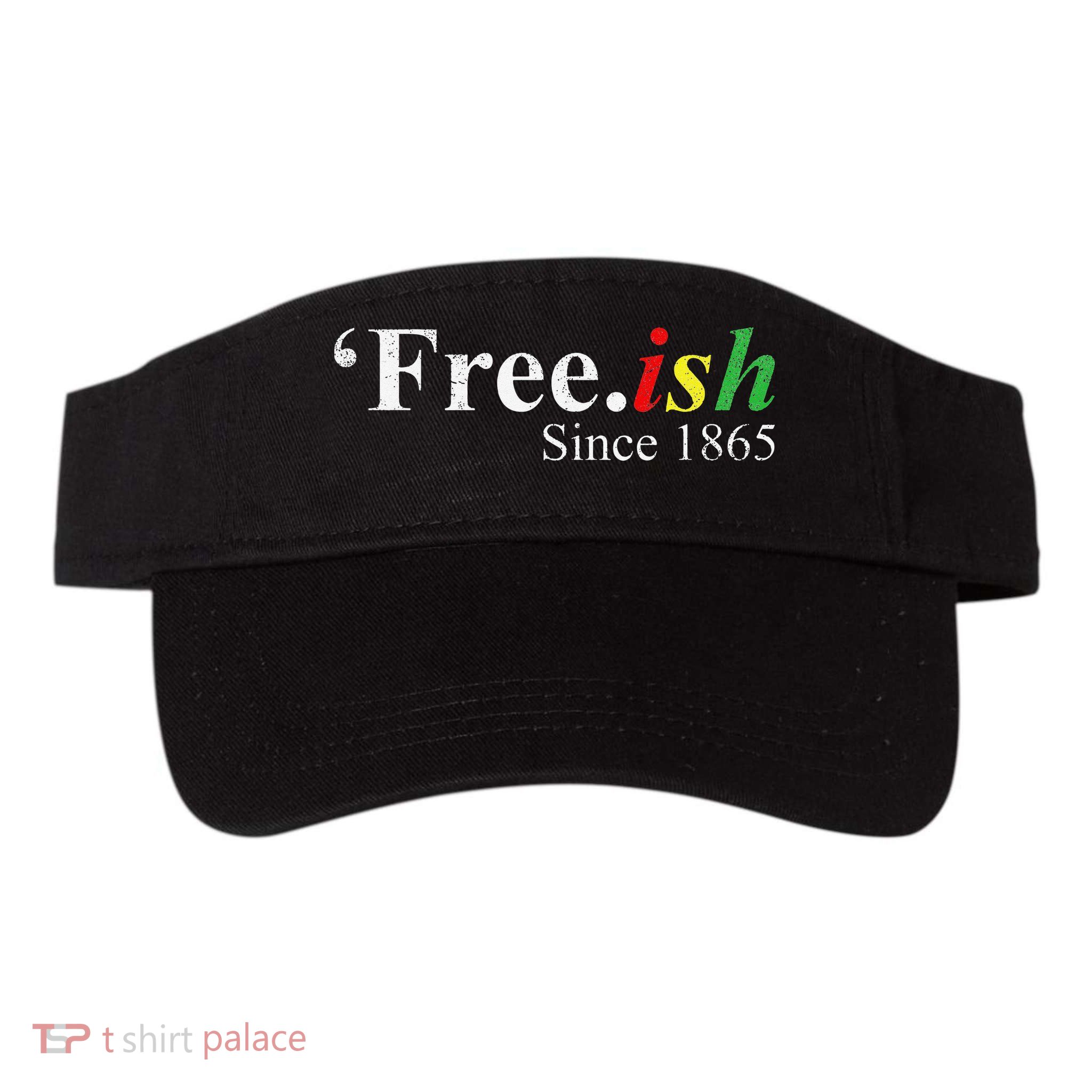 Juneteenth Freeish Freeish Since 1865 Visor