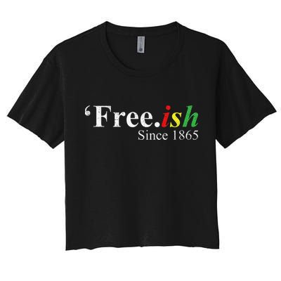 Juneteenth Freeish Freeish Since 1865 Crop Top