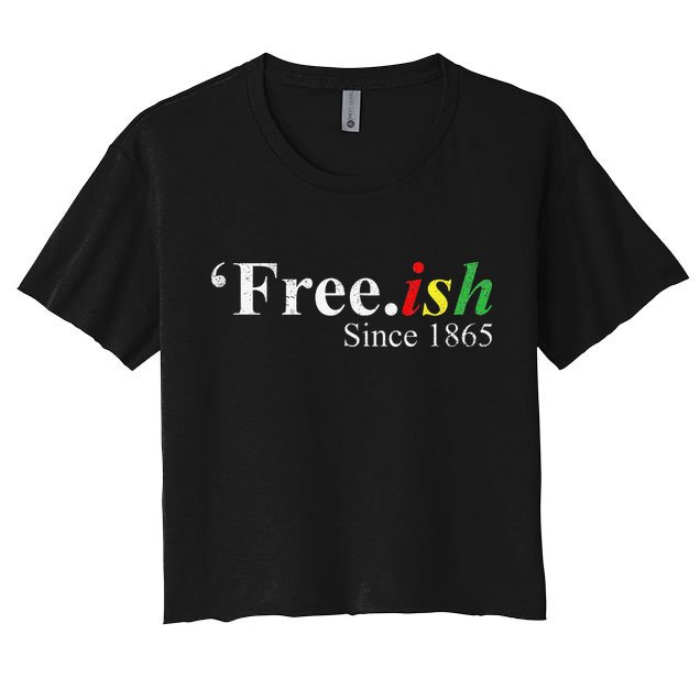 Juneteenth Freeish Freeish Since 1865 Crop Top
