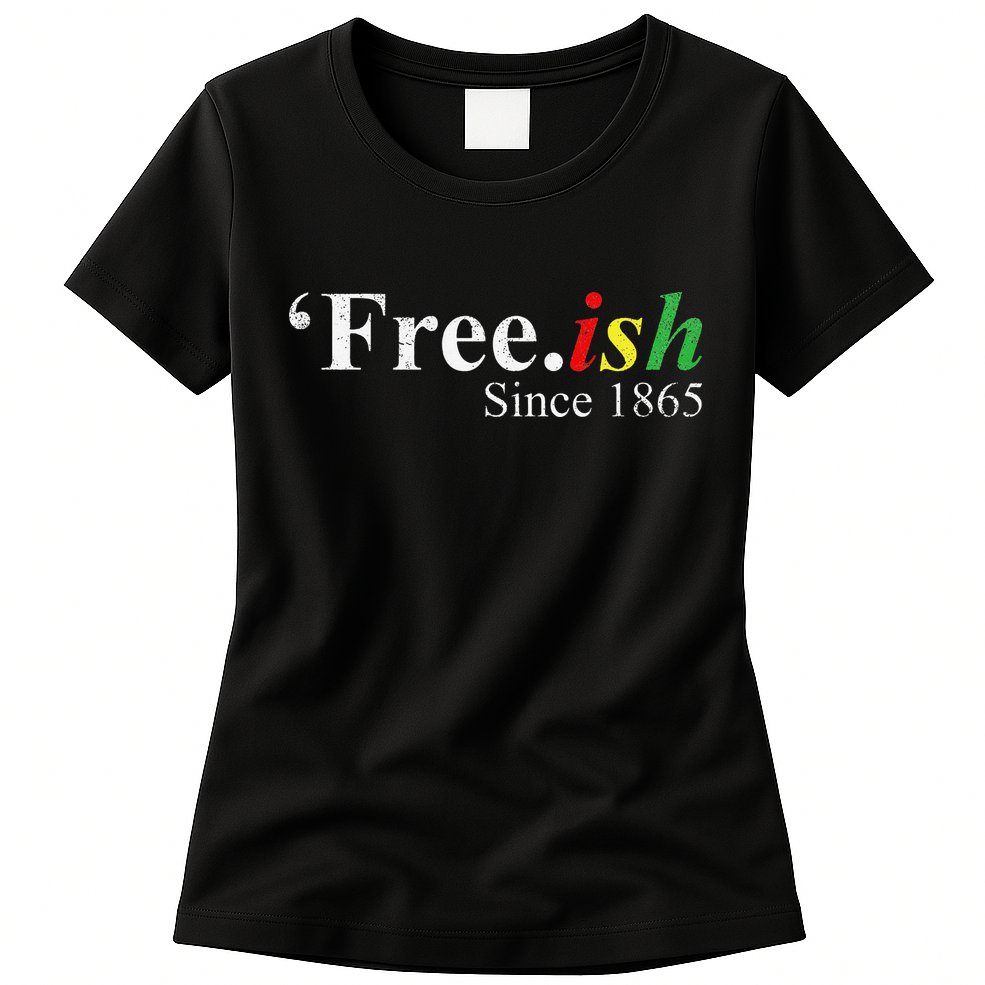 Juneteenth Freeish Freeish Since 1865 Womens T-Shirt