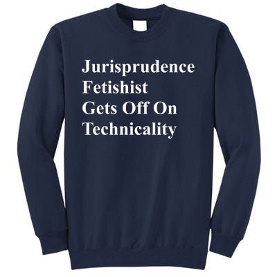 Jurisprudence Fetishist Gets Off On Technicality Tall Sweatshirt