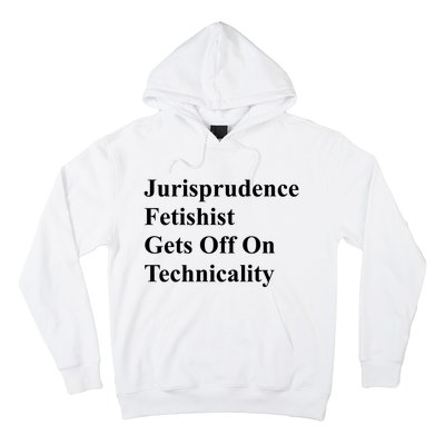 Jurisprudence Fetishist Gets Off On Technicality Hoodie