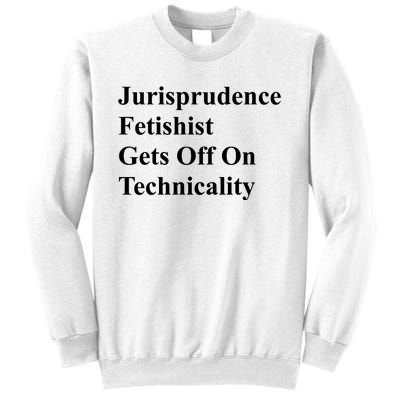 Jurisprudence Fetishist Gets Off On Technicality Sweatshirt