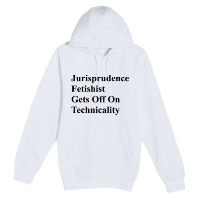 Jurisprudence Fetishist Gets Off On Technicality Premium Pullover Hoodie