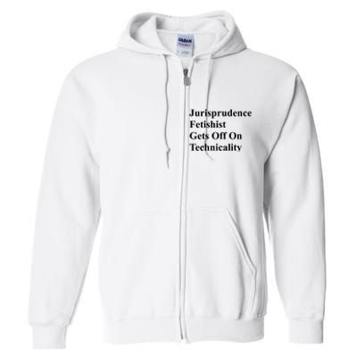 Jurisprudence Fetishist Gets Off On Technicality Full Zip Hoodie