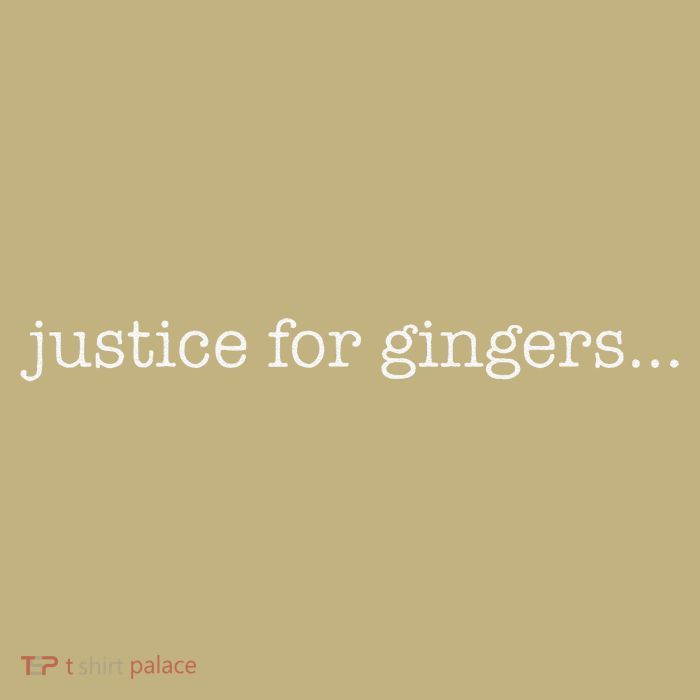 justice for gingers Gift T-Shirt