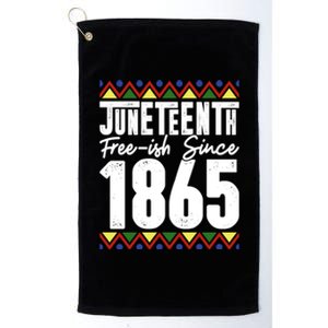 Juneteenth Freecute Giftish Since 1865 African Black Independence Gift Platinum Collection Golf Towel