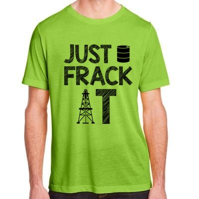 Just Frack It Funny Fracking Logo Adult ChromaSoft Performance T-Shirt