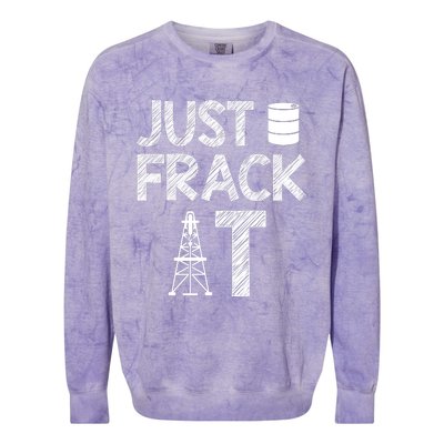 Just Frack It Funny Fracking Logo Colorblast Crewneck Sweatshirt