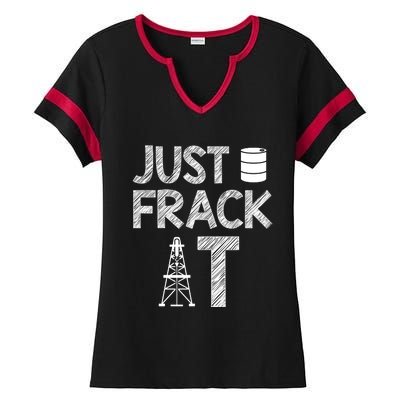 Just Frack It Funny Fracking Logo Ladies Halftime Notch Neck Tee