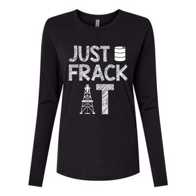 Just Frack It Funny Fracking Logo Womens Cotton Relaxed Long Sleeve T-Shirt