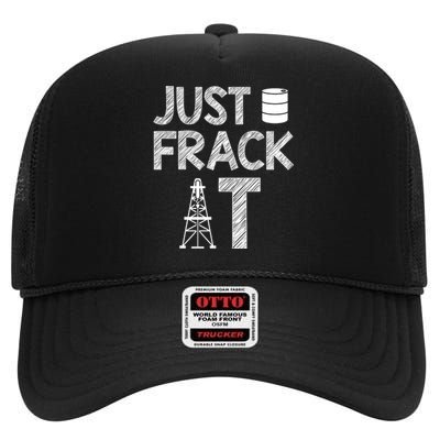 Just Frack It Funny Fracking Logo High Crown Mesh Back Trucker Hat