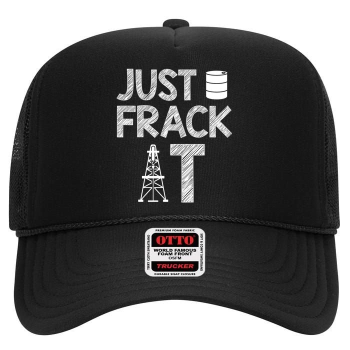 Just Frack It Funny Fracking Logo High Crown Mesh Back Trucker Hat