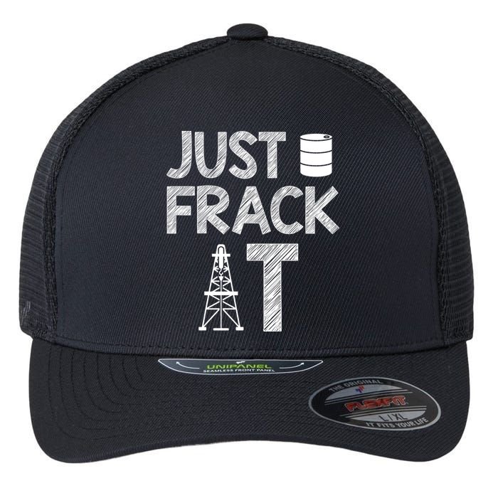 Just Frack It Funny Fracking Logo Flexfit Unipanel Trucker Cap