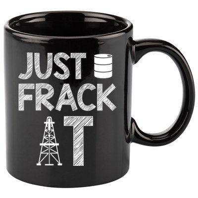 Just Frack It Funny Fracking Logo 11oz C Handle Ceramic Mug