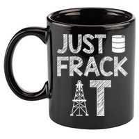 Just Frack It Funny Fracking Logo 11oz C Handle Ceramic Mug