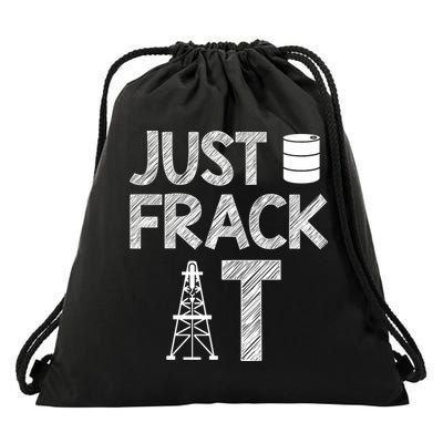 Just Frack It Funny Fracking Logo Drawstring Bag