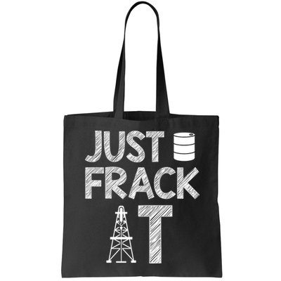 Just Frack It Funny Fracking Logo Bag