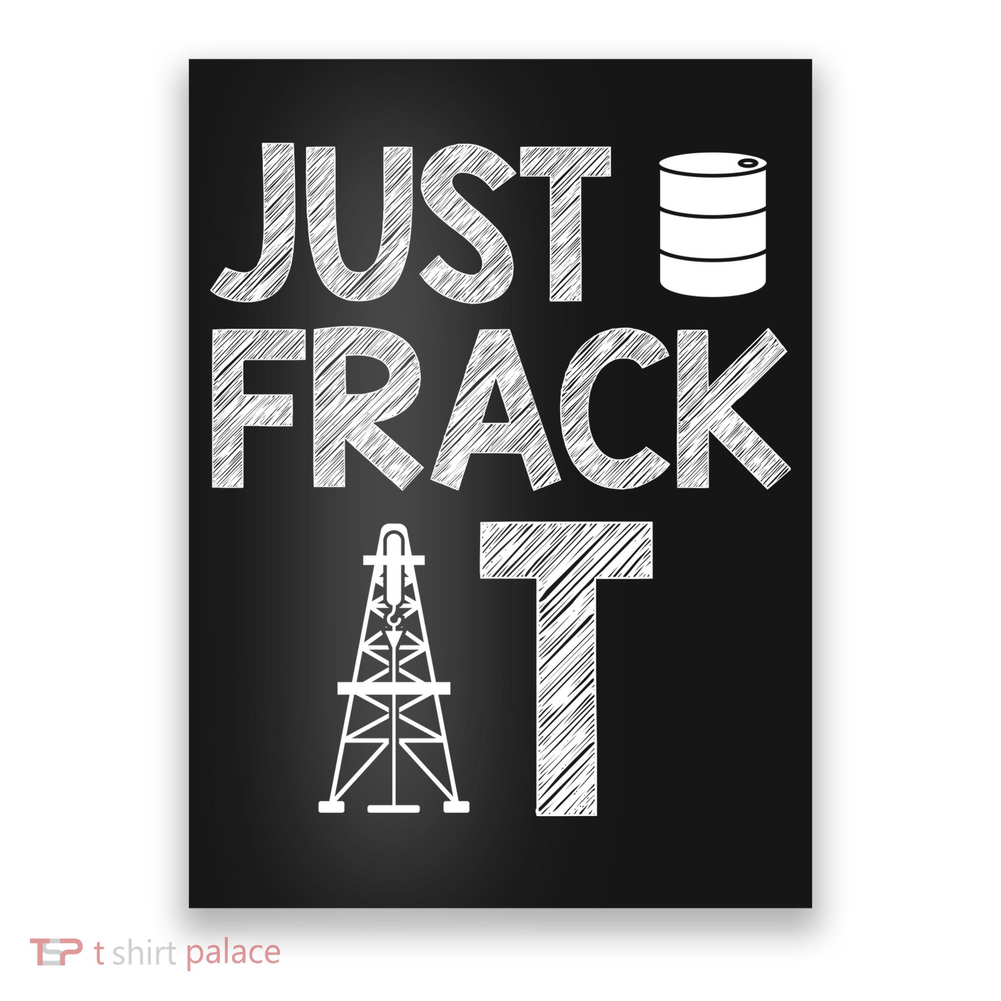 Just Frack It Funny Fracking Logo Poster