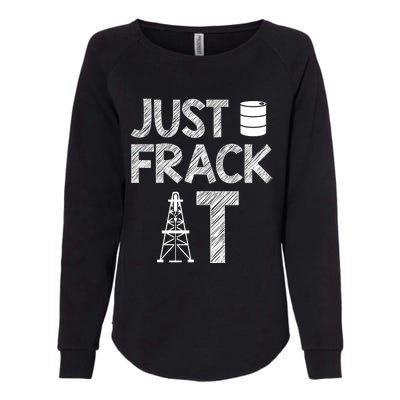 Just Frack It Funny Fracking Logo Womens California Wash Sweatshirt