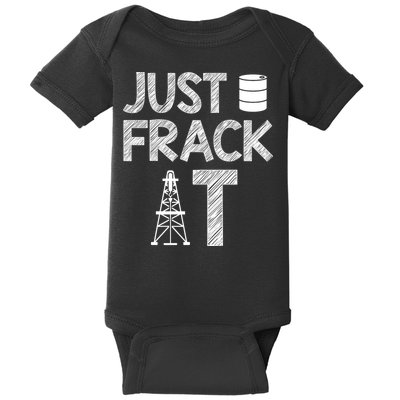 Just Frack It Funny Fracking Logo Baby Bodysuit