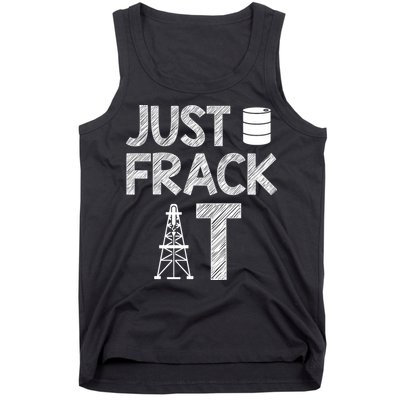 Just Frack It Funny Fracking Logo Tank Top