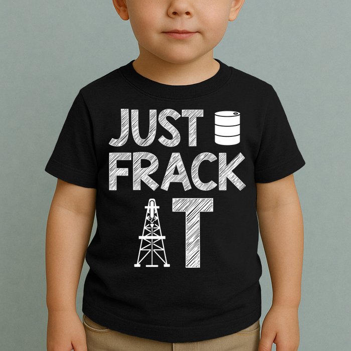 Just Frack It Funny Fracking Logo Toddler T-Shirt