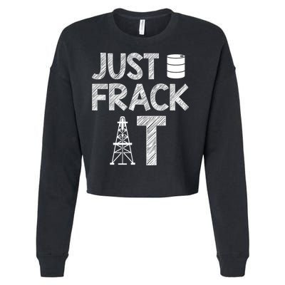 Just Frack It Funny Fracking Logo Cropped Pullover Crew